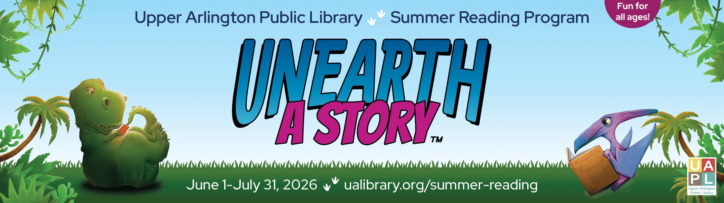 Upper Arlington Public Library Summer Reading Program: Unearth A Story. June 1-July 31, 2026 - image features two dinosaurs reading books.