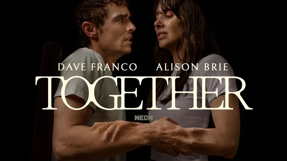 Movie poster. A dramatic movie poster features Dave Franco and Alison Brie facing each other, looking intense and slightly strained, with their forearms fused to each other. Large, white serif text above reads 'DAVE FRANCO ALISON BRIE,' and larger text below states 'TOGETHER.' Smaller, grey text says 'NEON'.